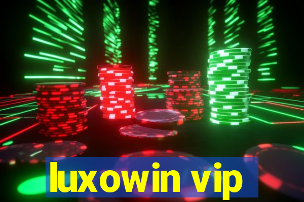 luxowin vip